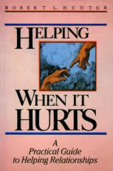  Helping When It Hurts: A Practical Guide to Helping Relationships 