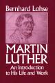  Martin Luther An Introduction to His Life and Work 