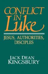  Conflict in Luke: Jesus, Authorities, Disciples 