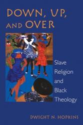  Down, Up, and Over: Slave Religion and Black Theology 