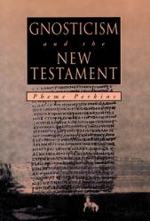 GNOSTICISM and the NEW TESTAMENT 