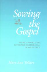  Sowing the Gospel: Mark\'s Work in Literary-Historical Perspective 