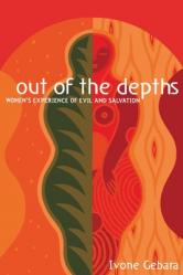  Out of the Depths: Women\'s Experience of Evil and Salvation 