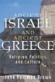  Ancient Israel and Ancient Greece: Religion, Politics, and Culture 