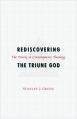  Rediscovering the Triune God 