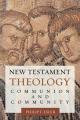  New Testament Theology: Communion and Community 