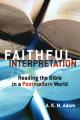  Faithful Interpretation: Reading the Bible in a Postmodern World 