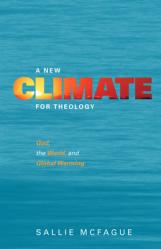  A New Climate for Theology: God, the World, and Global Warming 
