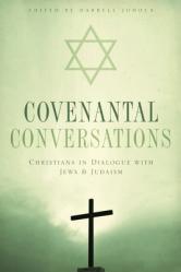 Covenantal Conversations: Christians in Dialogue with Jews and Judaism 