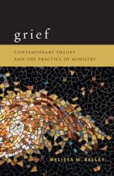  Grief: Contemporary Theory and the Practice of Ministry 