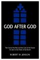  God After God: The God of the Past and the God of the Future 