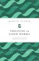  Treatise on Good Works: Luther Study Edition 