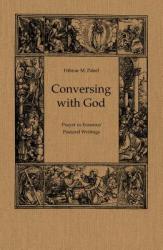  Conversing with God: Prayer in Erasmus\' Pastoral Writing 