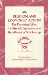  Religion and Economic Action: The Protestant Ethic, the Rise of Capitalism and the Abuses of Scholarship 