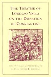  The Treatise of Lorenzo Valla on the Donation of Constantine: Text and Translation Into English 