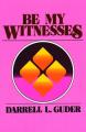  Be My Witnesses: The Church's Mission, Message, and Messengers 