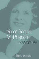  Aimee Semple McPherson: Everybody\'s Sister 