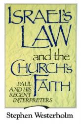  Israel\'s Law and the Church\'s Faith: Paul and His Recent Interpreters 