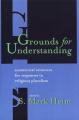 Grounds for Understanding: Ecumenical Resources for Responses to Religious Pluralism 
