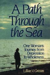  A Path Through the Sea: One Woman\'s Journey from Depression to Wholeness 