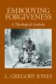  Embodying Forgiveness: A Theological Analysis 