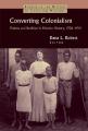 Converting Colonialism: Vision and Realities in Mission History, 1706-1914 
