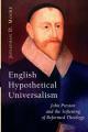  English Hypothetical Universalism: John Preston and the Softening of Reformed Theology 