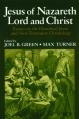  Jesus of Nazareth Lord and Christ: Essays on the Historical Jesus and New Testament Christology 