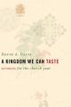  A Kingdom We Can Taste: Sermons for the Church Year 