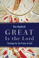  Great Is the Lord: Theology for the Praise of God 