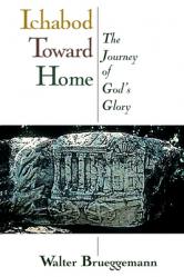  Ichabod Toward Home: The Journey of God\'s Glory 