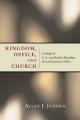  Kingdom, Office, and Church: A Study of A. A. van Ruler's Doctrine of Ecclesiastical Office 