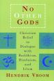 No Other Gods: Christian Belief in Dialogue with Buddhism, Hinduism, and Islam 