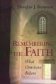  Remembering the Faith: What Christians Believe 