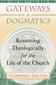  Gateways to Dogmatics: Reasoning Theologically for the Life of the Church 