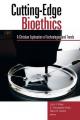  Cutting-Edge Bioethics: A Christian Exploration of Technologies and Trends 