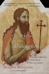  The Friend of the Bridegroom: On the Orthodox Veneration of the Forerunner 