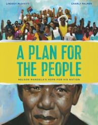  A Plan for the People: Nelson Mandela\'s Hope for His Nation 