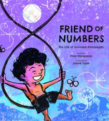  Friend of Numbers: The Life of Mathematician Srinivasa Ramanujan 