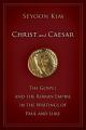  Christ and Caesar: The Gospel and the Roman Empire in the Writings of Paul and Luke 