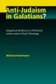  Anti-Judaism in Galatians?: Exegetical Studies on a Polemical Letter and on Paul's Theology 