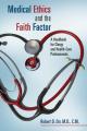  Medical Ethics and the Faith Factor: A Handbook for Clergy and Health-Care Professionals 