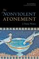  Nonviolent Atonement (Revised, Expanded) 