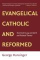  Evangelical, Catholic, and Reformed: Essays on Barth and Other Themes 