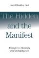  Hidden and the Manifest: Essays in Theology and Metaphysics 