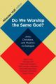  Do We Worship the Same God?: Jews, Christians, and Muslims in Dialogue 