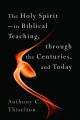  Holy Spirit -- In Biblical Teaching, Through the Centuries, and Today 