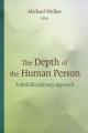  Depth of the Human Person: A Multidisciplinary Approach 