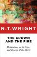  Crown and the Fire: Meditations on the Cross and the Life of the Spirit 