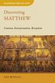  Discovering Matthew: Content, Interpretation, Reception 